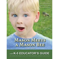 Mason Meets a Mason Bee: An Educational Encounter with a Pollinator; with K-5 Educator Guide for Classroom Teachers, Naturalists, Scout Leaders - Paperback