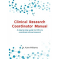 Clinical Research Coordinator Manual: A step-by-step guide for CRCs to coordinate clinical research - Paperback
