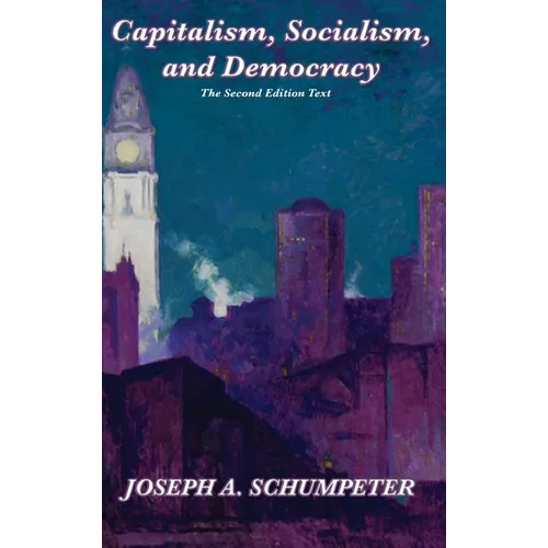 Capitalism, Socialism, and Democracy (Second Edition Text) - Hardcover