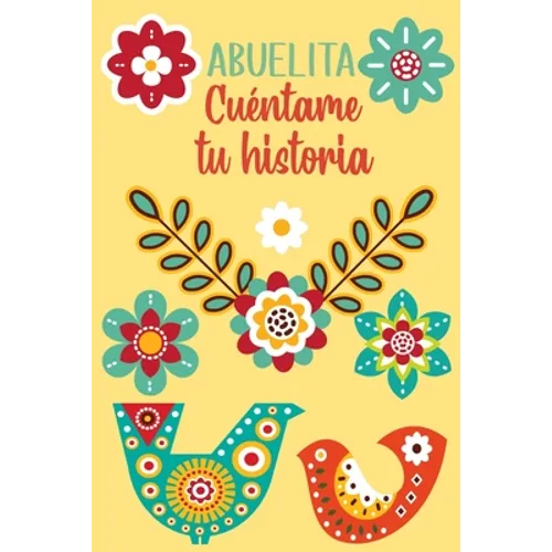 Abuelita Cuéntame tu historia: Un libro personalizado sobre la vida de tu Abuela - Paperback