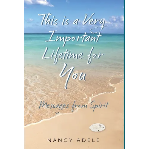 This is a Very Important Lifetime for You, Messages from Spirit - Hardcover