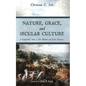 Nature, Grace, and Secular Culture: A Comparative Study of John Milbank and Joseph Ratzinger - Paperback