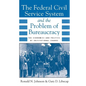 The Federal Civil Service System and the Problem of Bureaucracy: The Economics and Politics of Institutional Change - Paperback