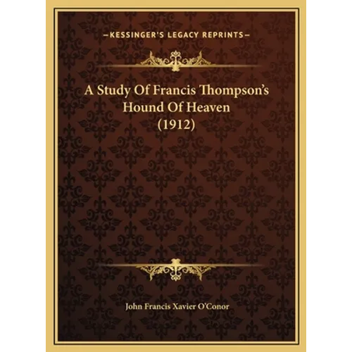 A Study Of Francis Thompson's Hound Of Heaven (1912) - Hardcover