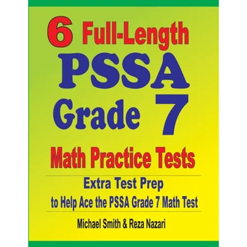6 Full-Length PSSA Grade 7 Math Practice Tests: Extra Test Prep to Help Ace the PSSA Grade 7 Math Test - Paperback