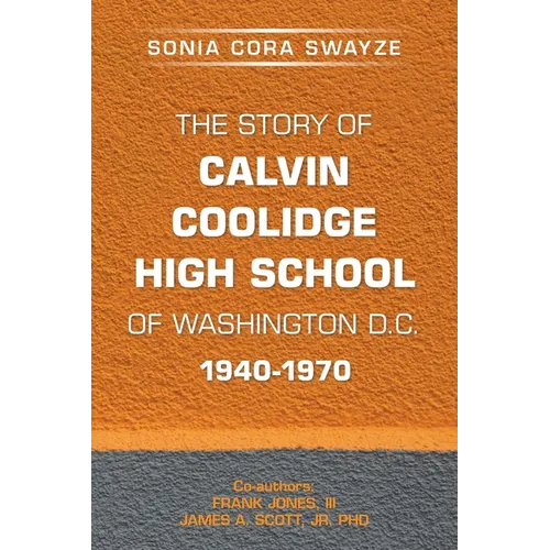 The Story of Calvin Coolidge High School of Washington D.C. 1940-1970 - Paperback