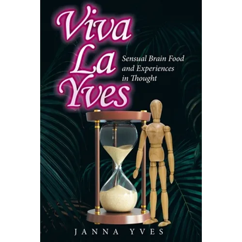 Viva La Yves: Sensual Brain Food and Experiences in Thought - Paperback