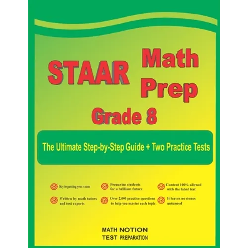 STAAR Math Prep Grade 8: The Ultimate Step by Step Guide Plus Two Full-Length STAAR Practice Tests - Paperback