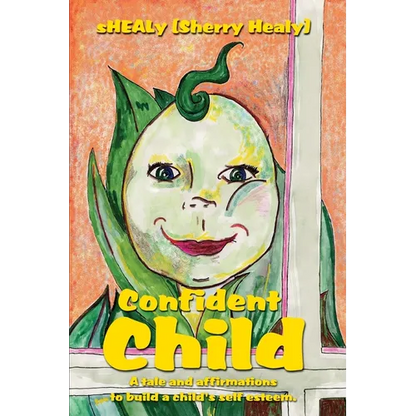 Confident Child: A tale and affirmations to build a child's self esteem. - Paperback