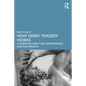 How Greek Tragedy Works: A Guide for Directors, Dramaturges, and Playwrights - Paperback