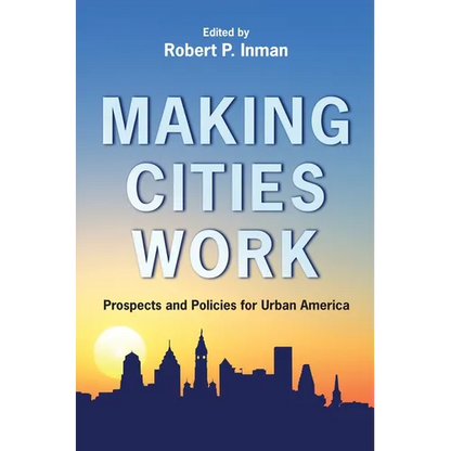 Making Cities Work: Prospects and Policies for Urban America - Paperback