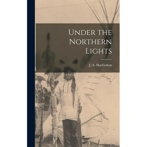 Under the Northern Lights [microform] - Hardcover