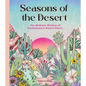 Seasons of the Desert: The Wellness Wisdom of Southwestern Native Plants - Hardcover
