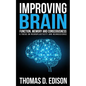 Improving Brain Function, Memory and Consciousness: A Focus On Neuroplasticity a - Paperback