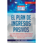 El Plan De Ingresos Pasivos: 4 en 1: Cómo Crear Ingresos Pasivos y Ganar Dinero en Línea con Comercio Electrónico usando Shopify, Amazon FBA, Marke - Hardcover