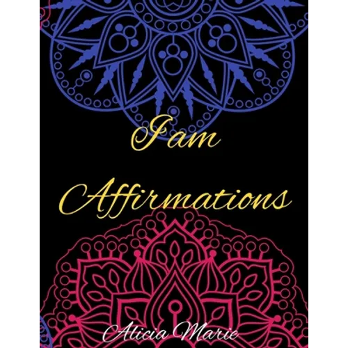 I AM Affirmations: Mandala Coloring Book for Adults, Stress Relief, Mindfulness Coloring and Good Vibes - Paperback