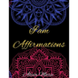 I AM Affirmations: Mandala Coloring Book for Adults, Stress Relief, Mindfulness Coloring and Good Vibes - Paperback