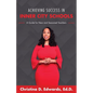 Achieving Success in Inner City Schools: A Guide for New and Seasoned Teachers - Paperback