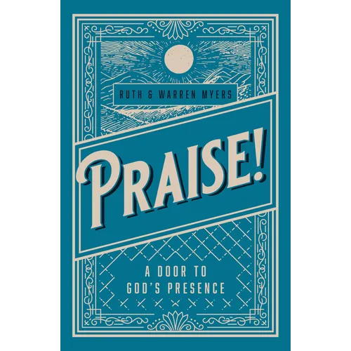 Praise!: A Door to God's Presence - Paperback