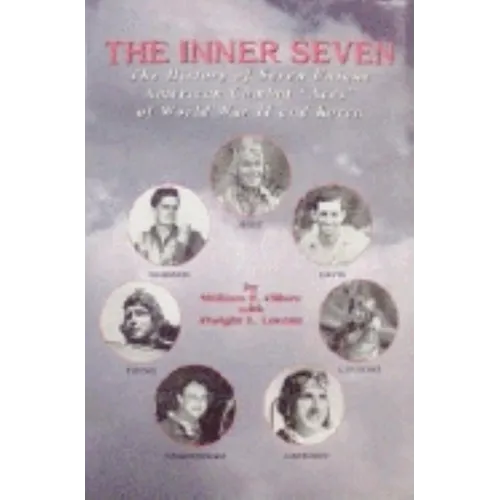 Inner Seven: The History of Seven Unique American Combat Aces of WWII & Korea - Paperback