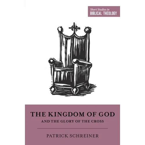 The Kingdom of God and the Glory of the Cross - Paperback