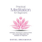 Practical Meditation for Beginners: Meditation Techniques to Reduce Stress and Anxiety Sleep Better with Meditation for Beginners - Paperback