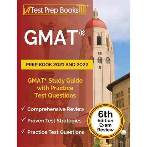 GMAT Prep Book 2021 and 2022: GMAT Study Guide with Practice Test Questions [6th Edition Exam Review] - Paperback