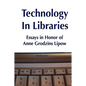 Technology in Libraries: Essays in Honor of Anne Grodzins Lipow - Hardcover