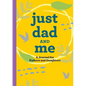 Just Dad and Me: A Journal for Fathers and Daughters - Hardcover