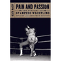 Pain and Passion: The History of Stampede Wrestling - Paperback