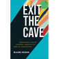 Exit the Cave - Hardcover