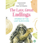 The Late, Great Endlings: Stories of the Last Survivors - Hardcover