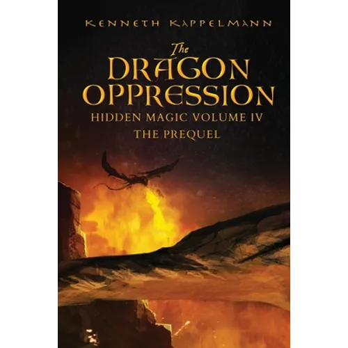 The Dragon Oppression: Hidden Magic Volume IV - The Prequel - Paperback