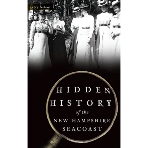 Hidden History of the New Hampshire Seacoast - Hardcover