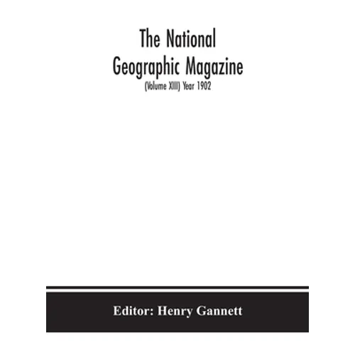 The National geographic Magazine (Volume XIII) Year 1902 - Hardcover