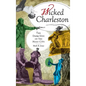 Wicked Charleston: The Dark Side of the Holy City - Hardcover