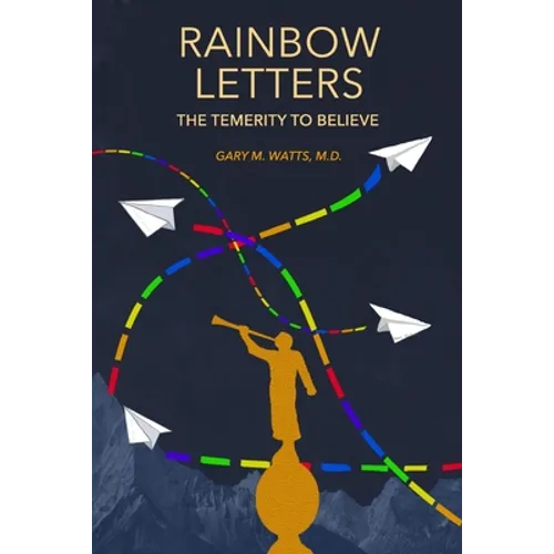 Rainbow Letters: The Temerity to Believe - Paperback