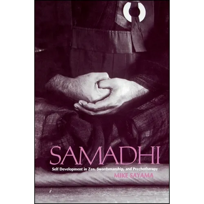 Samādhi: Self Development in Zen, Swordsmanship, and Psychotherapy - Paperback