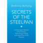 Secrets of the Steelpan: Unlocking the Secrets of the Science, Technology, Tuning of the Steelpan - Paperback