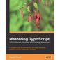 Mastering TypoScript: Typo3 Website, Template, and Extension Development - Paperback