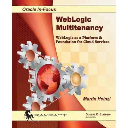 WebLogic Multitenancy: WebLogic as a Platform & Foundation for Cloud Services - Paperback