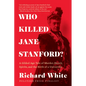 Who Killed Jane Stanford?: A Gilded Age Tale of Murder, Deceit, Spirits and the Birth of a University - Paperback