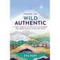 Chasing the Wild Authentic: A Field Guide to the Practices, Boundaries, and North Star of Living Your Truth - Paperback