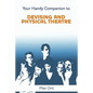 Your Handy Companion to Devising and Physical Theatre. 2nd Edition. - Paperback