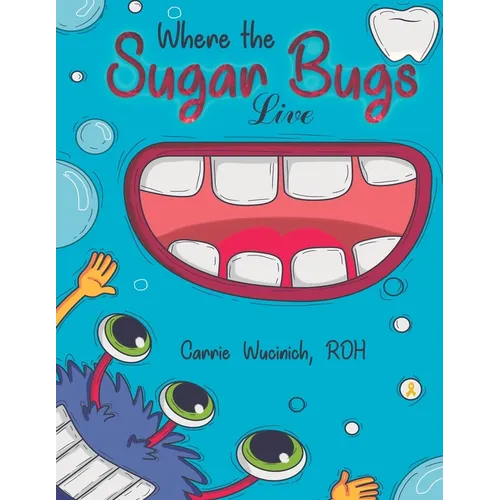 Where the Sugar Bugs Live - Paperback