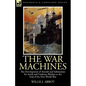 The War Machines: the Development of Aircraft and Submarines for Aerial and Undersea Warfare to the End of the First World War - Paperback