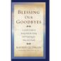 Blessing Our Goodbyes - Paperback