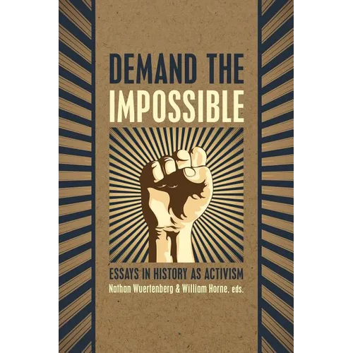 Demand the Impossible: Essays in History as Activism - Paperback