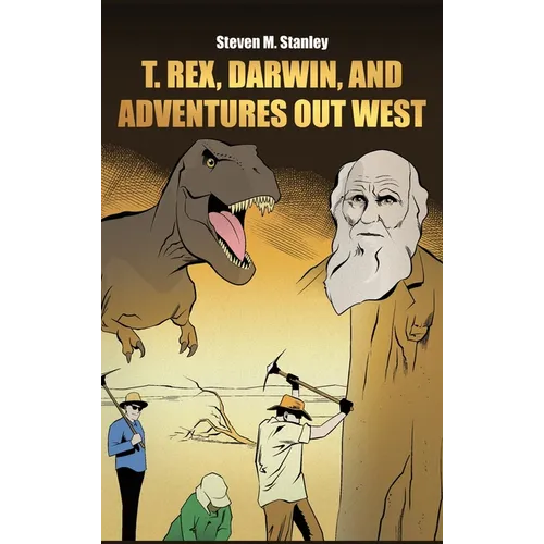 T. rex, Darwin, and Adventures Out West - Hardcover