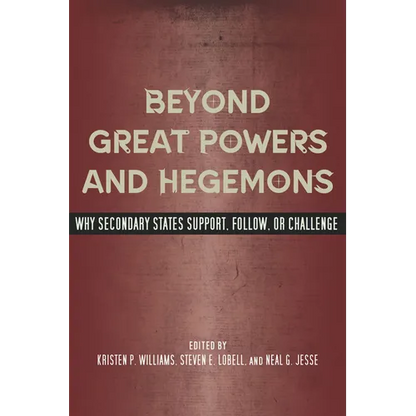 Beyond Great Powers and Hegemons: Why Secondary States Support, Follow, or Challenge - Paperback